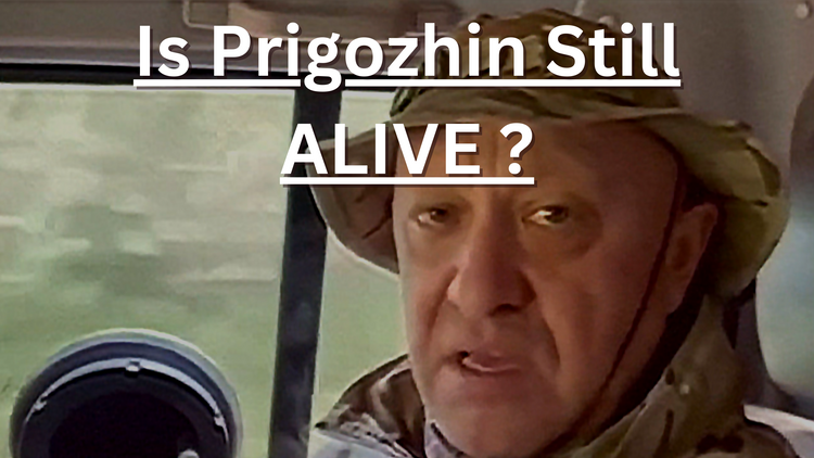 Is Evgeny Prigozhin Still Alive?